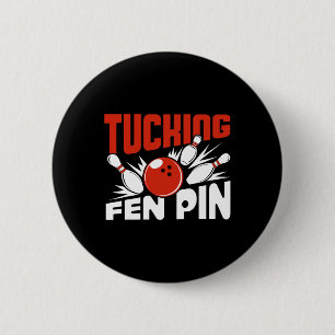Tucking Fen Pin Bowling Player Sport Bowler Funny