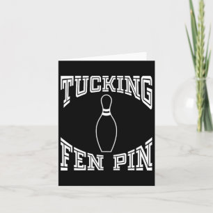 Tucking Fen Pin Funny Bowling Shirt League Ten Pin Card