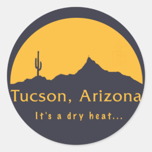 Tucson, Arizona - It's a dry heat... Classic Round Sticker