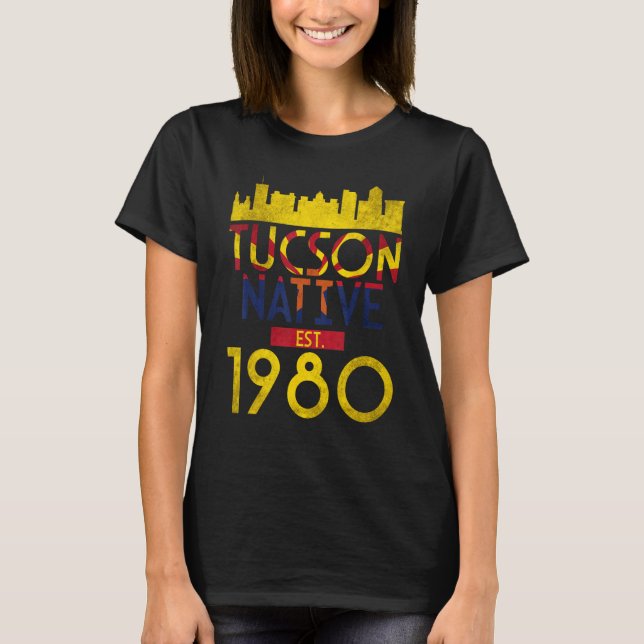 Tucson Native Est 1980 1 T-Shirt (Front)