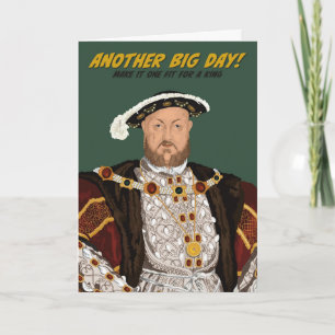 Tudor King Henry VIII Another Big Day Birthday Card