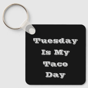 Tuesday Is My Taco Day Key Ring
