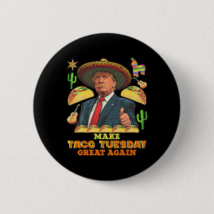 Tuesday Make Taco Tuesday Great Again Donald Trump 6 Cm Round Badge