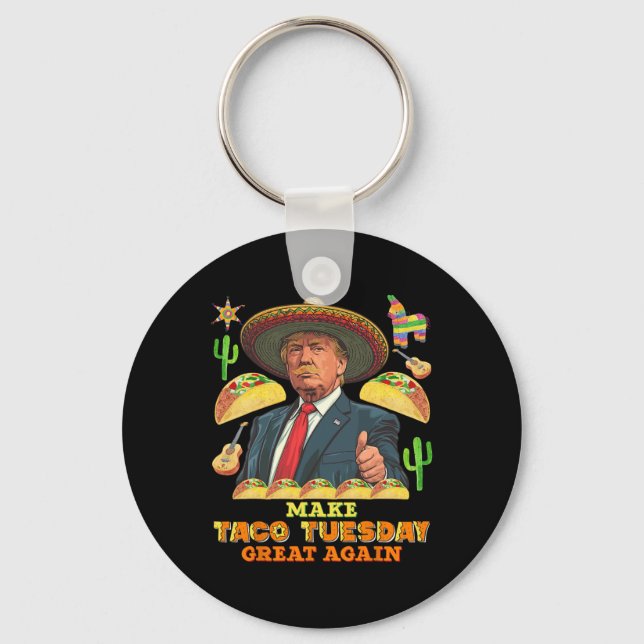 Tuesday Make Taco Tuesday Great Again Donald Trump Key Ring (Front)
