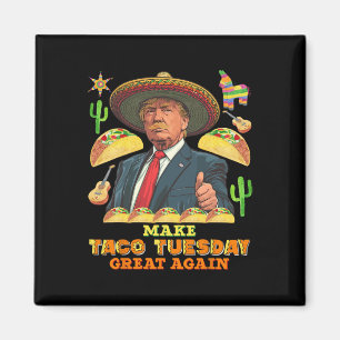 Tuesday Make Taco Tuesday Great Again Donald Trump Magnet