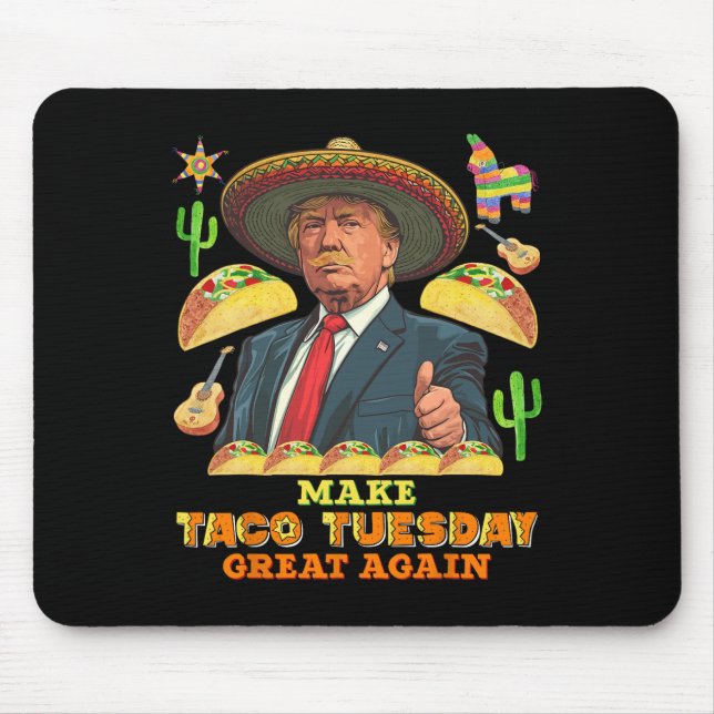 Tuesday Make Taco Tuesday Great Again Donald Trump Mouse Pad (Front)