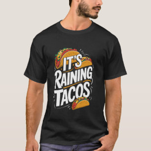Tuesday Taco It'S Raining Tacos, Mexican Food Love T-Shirt