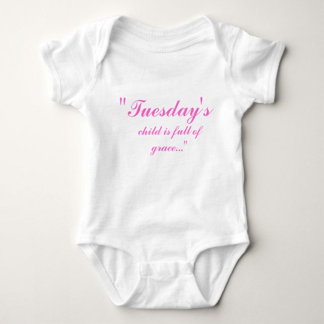 "Tuesday's, child is full of grace..." Baby Bodysuit (Front)