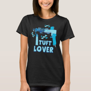 Tuft Cute Tufting Rug Tufting_2 T-Shirt