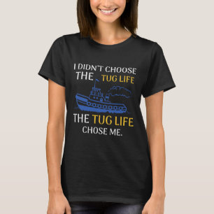 Tug Life Tugboat Funny Boating Quote T-Shirt