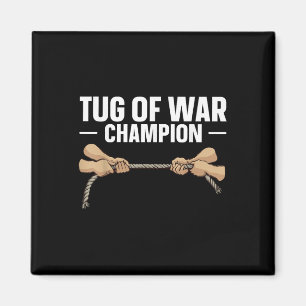 Tug Of War Champion Quote For A Tug Of War Fan Magnet