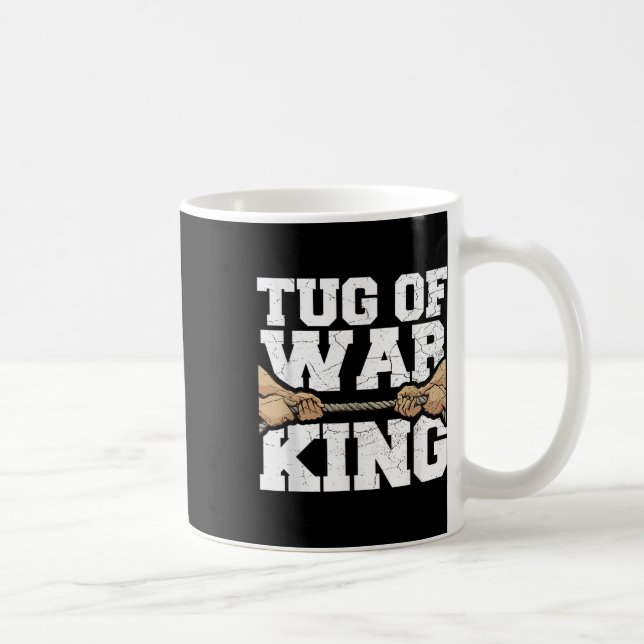 Tug Of War King Quote For A Tug Of War Lover  Coffee Mug (Right)