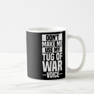 Tug Of War Rope Pull Sport Quote For A Tug Of War Coffee Mug