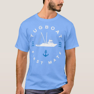 Tugboat Boating Sailing Tugboat First Mate Funny T-Shirt