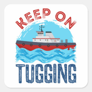 Tugboat Keep on Tugging Square Sticker