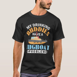 Tugboat Problem Tugboat Captain Boating T-Shirt