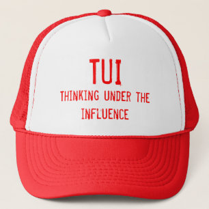 TUI  Thinking under the influence Trucker Hat