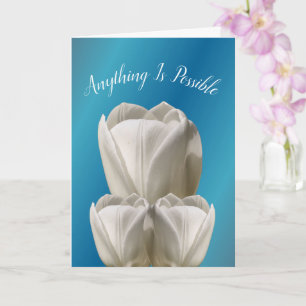Tulip Flowers Anything Is Possible Inspirational Card