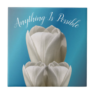 Tulip Flowers Anything Is Possible Inspirational  Ceramic Tile