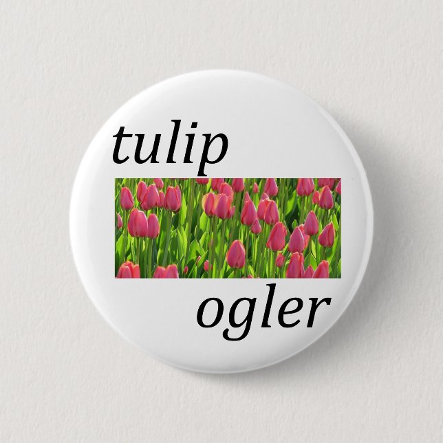 Tulip Ogler 6 Cm Round Badge (Front)