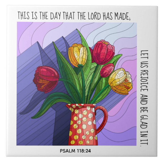 Tulips in Vase w/ verse Psalm 118:24  Ceramic Tile (Front)