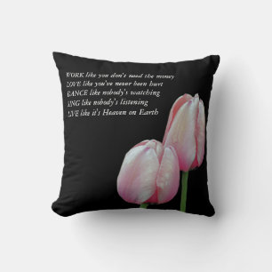 Tulips Work Love Dance Live Inspirational Quote  Cushion