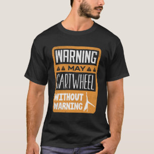 Tumbling Cwheel Gymnastics Gymnast Warning Cwheel T-Shirt