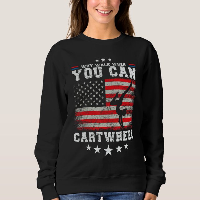 Tumbling Girl Gymnastics Why Walk When You Can Car Sweatshirt (Front)