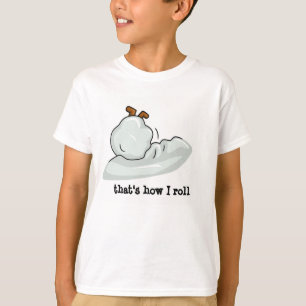 TUMBLING SNOWBALL, that's how I roll T-Shirt
