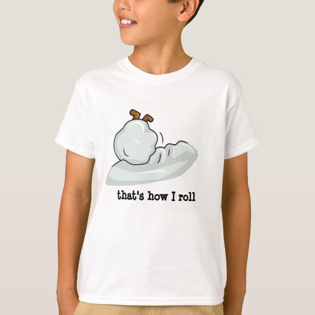 TUMBLING SNOWBALL, that's how I roll T-Shirt (Front)