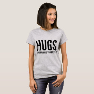 Tumblr T-Shirt Hugs Give Em Like You Mean It