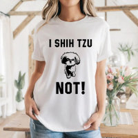 Tumblr T-Shirt I Shih Tzu Not