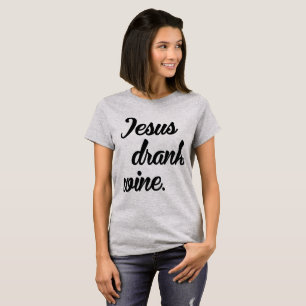 Tumblr T-Shirt Jesus Drank Wine