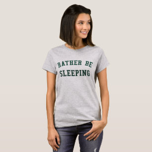 Tumblr T-Shirt Rather Be Sleeping
