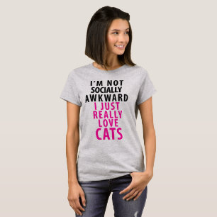 Tumblr TShirt I'm Not Socially Awkward I Love Cats