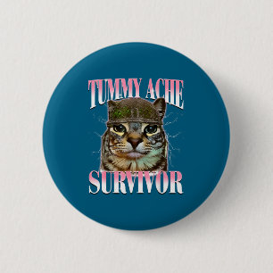 Tummy Ache Survivor Cat Meme Funny Saying Cats Ani 6 Cm Round Badge