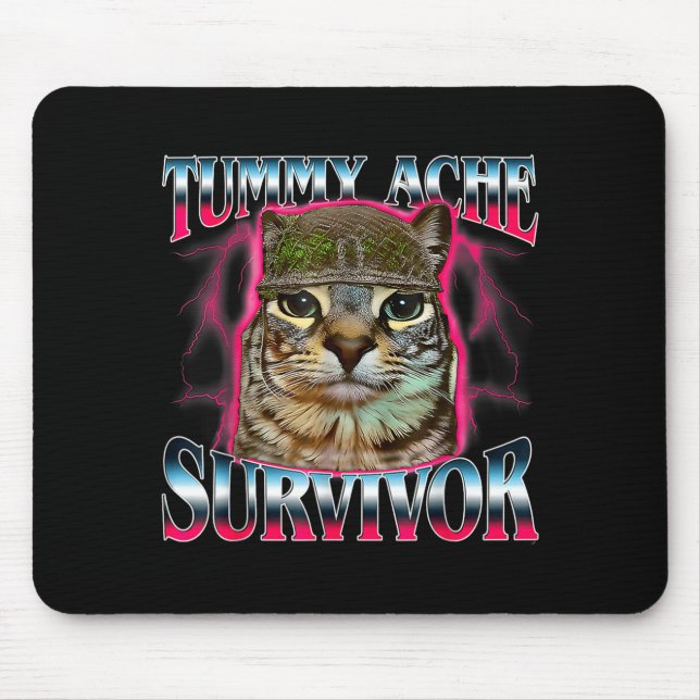 Tummy Ache Survivor Cat Meme Funny Saying Cats Ani Mouse Pad (Front)