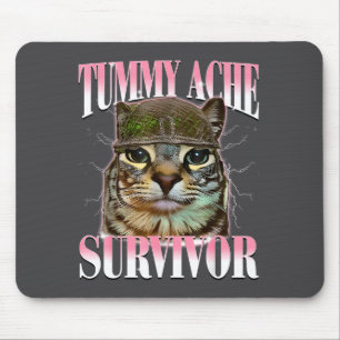 Tummy Ache Survivor Cat Meme Funny Saying Cats Ani Mouse Pad