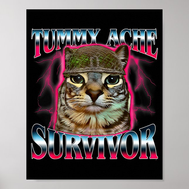 Tummy Ache Survivor Cat Meme Funny Saying Cats Ani Poster (Front)