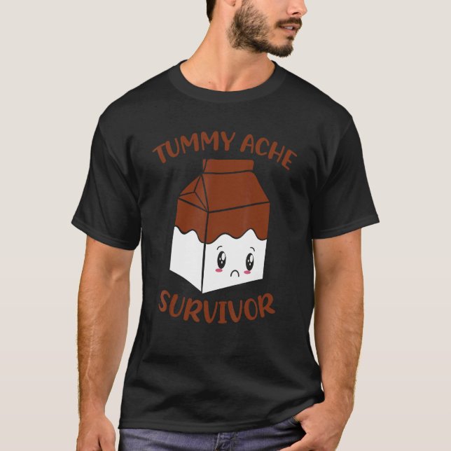 Tummy Ache Survivor Chocolate Milk Lactose Intoler T-Shirt (Front)