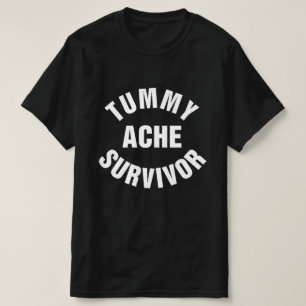 Tummy Ache Survivor Funny T-Shirt