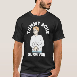 Tummy Ache Survivor   Men Women Stomachache IBS   T-Shirt