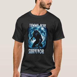 TUMMY ACHE SURVIVOR My Tummy Hurts Stomach Ache T-Shirt