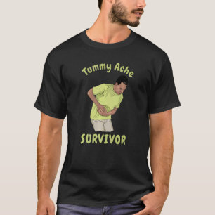 TUMMY ACHE SURVIVOR  Sarcastic Stomach Cramps Pain T-Shirt