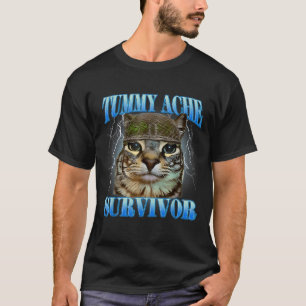 Tummy Ache Survivor Silly Cat Meme Funny Saying T-Shirt