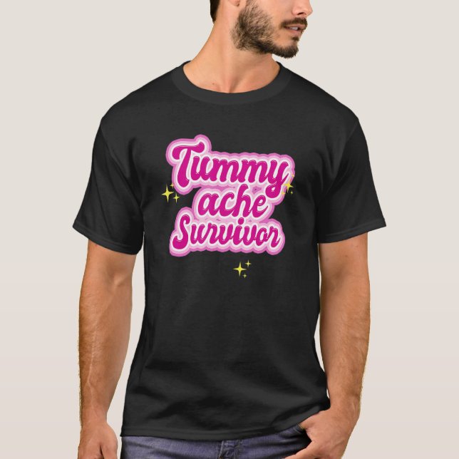 Tummy Ache Survivor  Stomach Ache IBS 2 T-Shirt (Front)