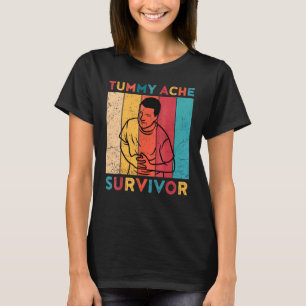 tummy ache survivor  Stomachache IBS  Men Women 22 T-Shirt