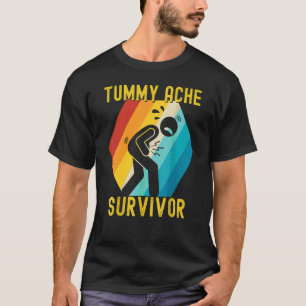 tummy ache survivor Stomachache IBS Men Women 4 T-Shirt