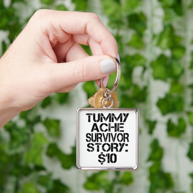 Tummy Ache Survivor Story $10 Stomachache Funny    Key Ring (Hand)