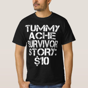 Tummy Ache Survivor Story $10 Stomachache IBS T-Shirt